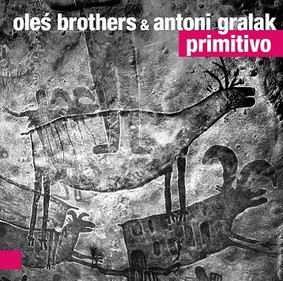 Oleś Brothers, Antoni Gralak - Primitivo
