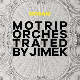 MoTrip Orchestrated By Jimek - Mosaik