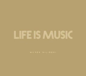 Marek Biliński - Life Is Music
