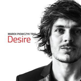 Marek Piowczyk Trio - Desire