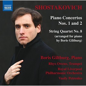 Boris Giltburg - Shostakovich: Piano Concertos Nos. 1 and 2 / String Quartet No. 8