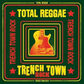 Various Artists - Total Reggae Trench Town Rock