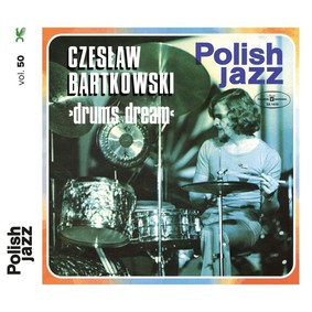 Czesław Bartkowski - Drums Dream - Polish Jazz. Volume 50