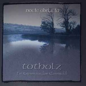 Nocte Obducta - Totholz (Ein Raunen Aus Dem Klammwald).