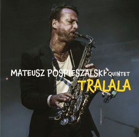 Mateusz Pospieszalski Quintet - Tralala