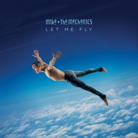 Mike and The Mechanics - Let Me Fly