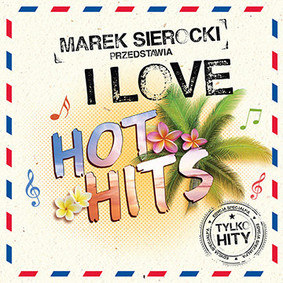 Various Artists - Marek Sierocki przedstawia: I Love Hot Hits