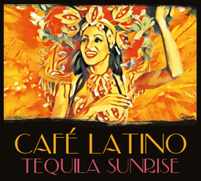 Various Artists - Latino Cafe: Tequila Sunrise
