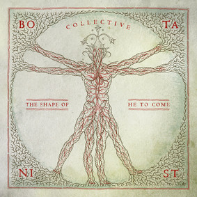 Botanist - Collective: The Shape Of He To Come