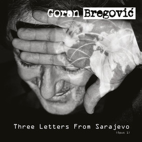 Goran Bregović - Three Letters from Sarajevo