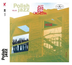 Jazz Band Ball Orchestra - Home – Polish Jazz. Volume 38