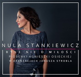 Nula Stankiewicz - Byle nie o miłości