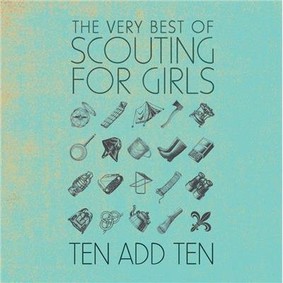 Scouting For Girls - Ten Add Ten: The Very Best of Scouting For Girls