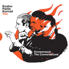 Kostov Pańta Konrad Trio - The Conversations