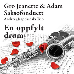 G & A Saksofonduett, Andrzej Jagodziński Trio - Spełnione Marzenie (En Oppfylt Drøm)