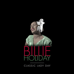 Billie Holiday - Classic Lady Day