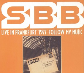 SBB - Live In Frankfurt 1977. Follow My Music