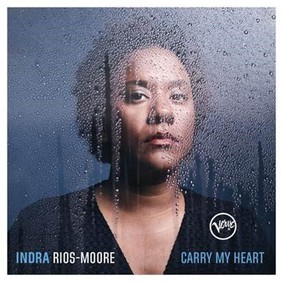 Indra Rios-Moore - Carry My Heart