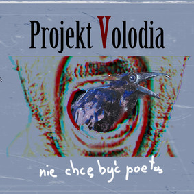 Projekt Volodia - Nie chcę być poetą