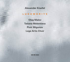 Alexander Knaifel - Lukomoriye