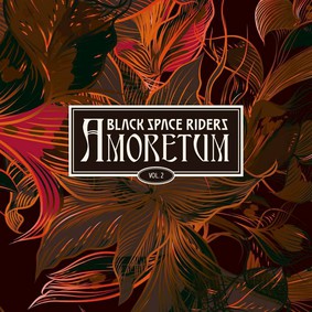 Black Space Riders - Amoretum Vol. 2