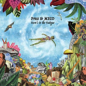 Press To Meco - Here's to the Fatigue