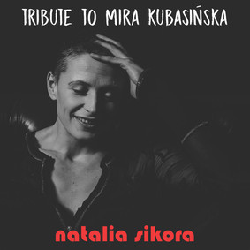 Natalia Sikora - Tribute to Mira Kubasińska