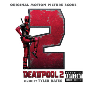 Tyler Bates - Deadpool 2