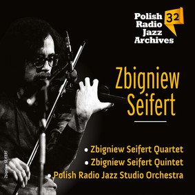 Zbigniew Seifert - Polish Radio Jazz Archives. Volume 32: Zbigniew Seifert