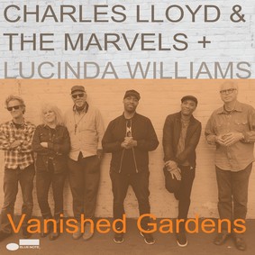 Charles Lloyd & The Marvels - Vanished Gardens