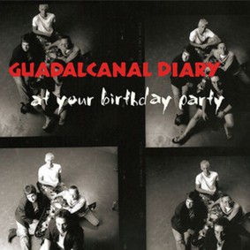 Guadalcanal Diary - At Your Birthday Party