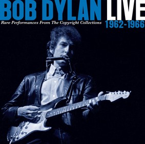 Bob Dylan - Live 1962 – 1966: Rare Performances From The Copyright Collections