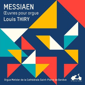 Louis Thiry - Messaien: Euvres pour Orgue - Deluxe Remastered Edition (Original 1972 Calliope Recordings)