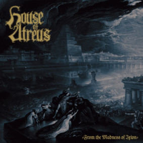 House Of Atreus - From The Madness Of Ixion