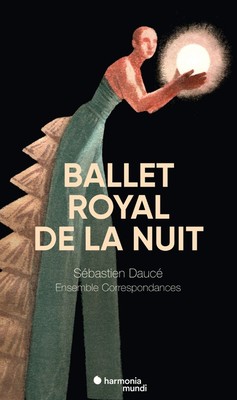 Ensemble Correspondances - Le Ballet Royal De La Nuit