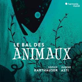 Sophie Karthäuser - Le Bal Des Animaux: Melodies On The Theme Of
