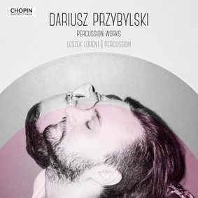 Leszek Lorent, Dariusz Przybylski - Dariusz Przybylski. Percussion Works