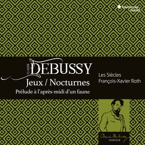 Les Siècles, François-Xavier Roth - Debussy: Nocturnes / Jeux / Prelude A L'apres-midi D'un Faune