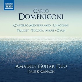Amadeus Guitar Duo, Dale Kavanagh - Domeniconi: Concerto Mediterraneo/ Chaconne/ Trilogy/ Toccata in Blue/ Oyun