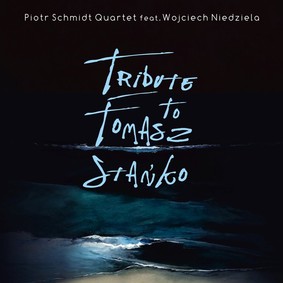 Piotr Schmidt Quartet, Wojciech Niedziela - Tribute To Tomasz Stańko