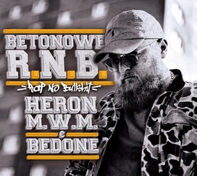Heron M.W.M. & Bedone Betonowe R.N.B. - Betonowe R.N.B.: Rap No Bullshit