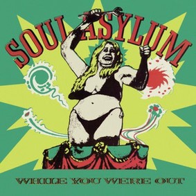 Soul Asylum - While You Were Out/ Clam Dip & Other Delights