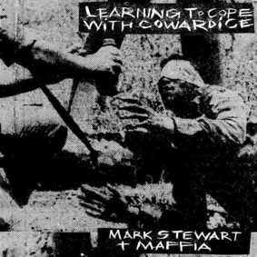 Mark Stewart, The Maffia - Learning To Cope With The Cowardice