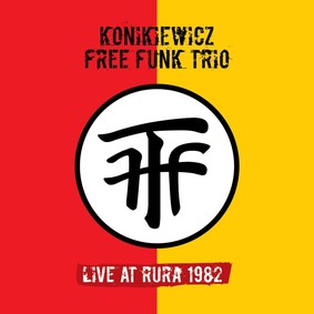 Konikiewicz Free Funk Trio - Live At Rura 1982