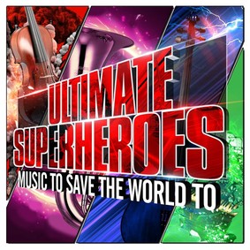 Various Artists - Ultimate Superheroes. Music To Save The World To