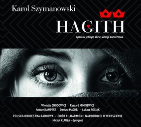 Chór Filharmonii Narodowej - Szymanowski: Hagith opera w 1 akcie