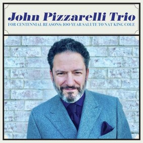 John Pizzarelli Trio - For Centennial Reasons: 100 Year Salute To Nat King Cole