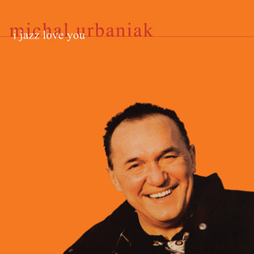 Michał Urbaniak - I Jazz Love You