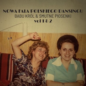 Babu Król, Piosenki Smutne - Nowa fala polskiego dansingu. Volume 1 & 2