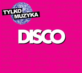 Various Artists - Tylko Muzyka: Disco
